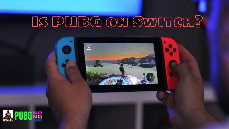 Is PUBG on Switch? The Truth About PUBG's Availability
